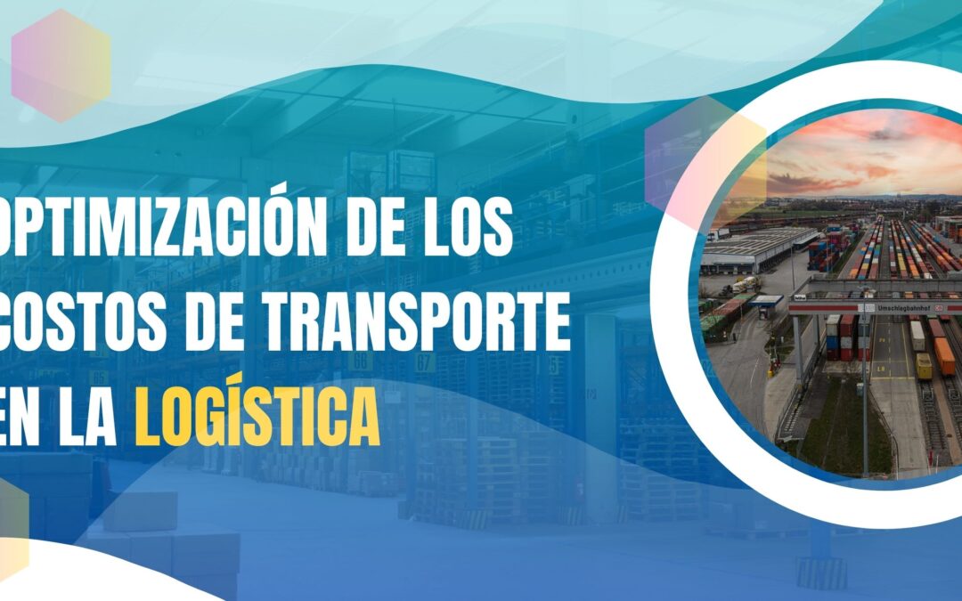 Optimización de los costos de transporte en la logística